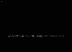 Adventuresandteaparties.co.uk