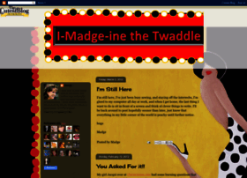 I-madge-ine-the-twaddle.blogspot.com
