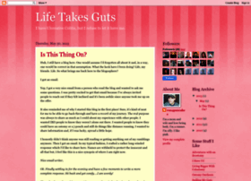 Life-takes-guts.blogspot.com