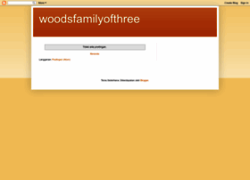 woodsfamilyofthree.blogspot.com